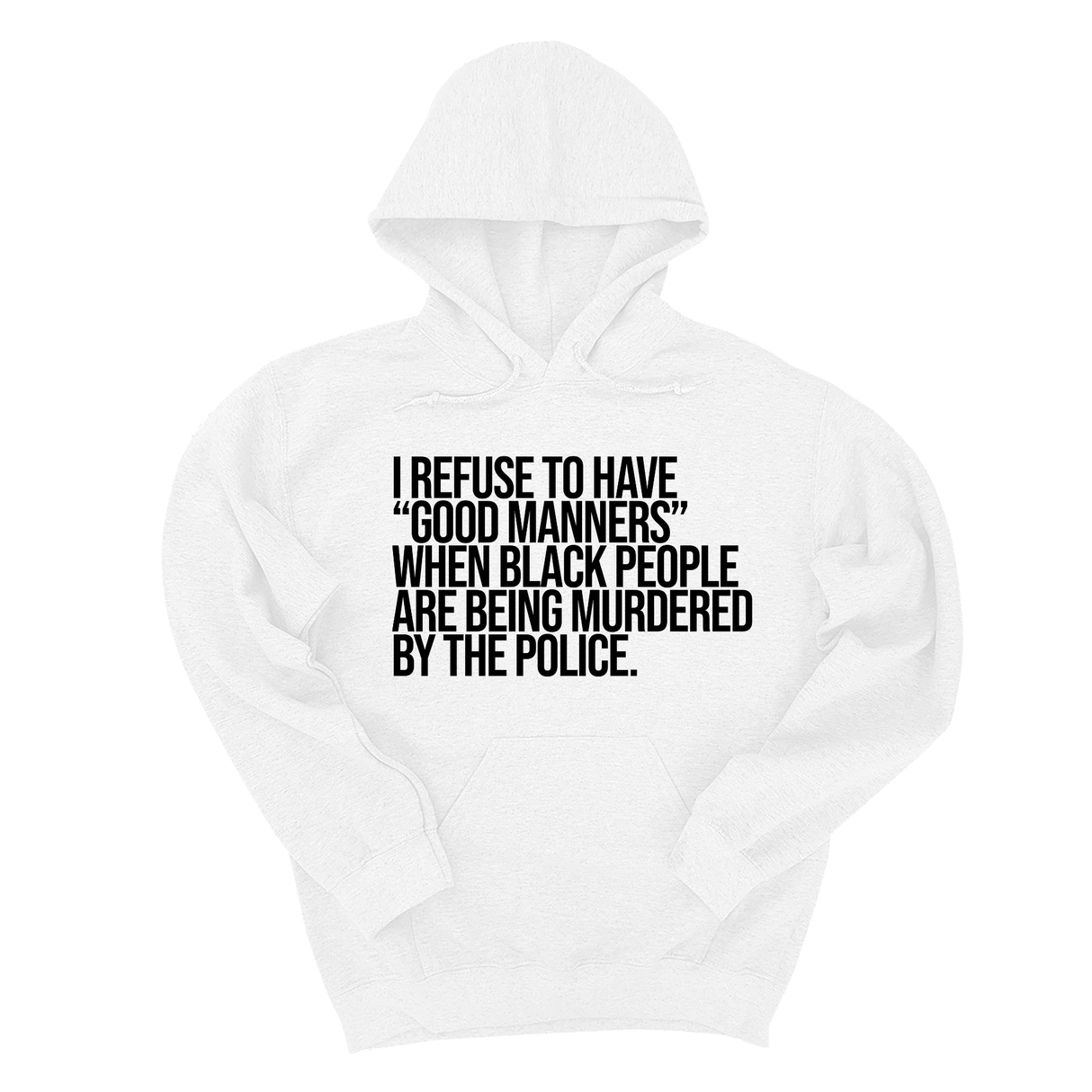 *HOODIE* I Refuse to Have "Good Manners" When Black People Are Being Murdered by the Police Unisex Hoodie-Hoodie-The Original God Ain't Petty But I Am