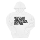 *HOODIE* I Refuse to Have "Good Manners" When Black People Are Being Murdered by the Police Unisex Hoodie-Hoodie-The Original God Ain't Petty But I Am