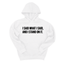 *HOODIE* I Said What I Said and I Stand on It Unisex Hoodie-Hoodie-The Original God Ain't Petty But I Am