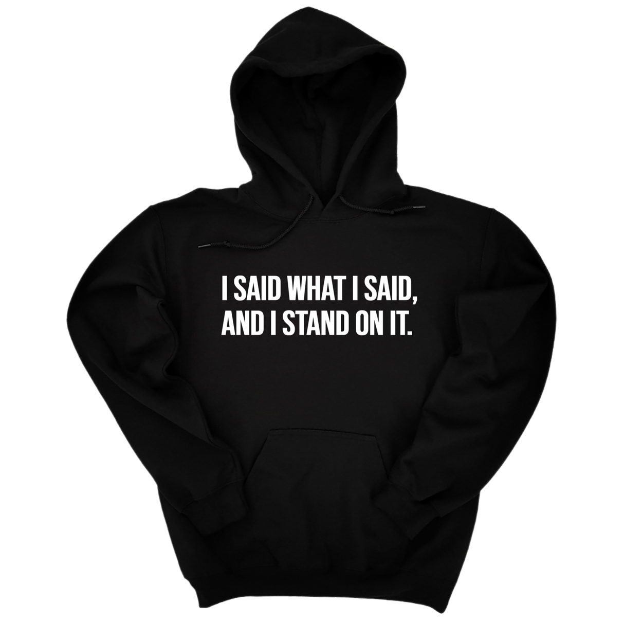 *HOODIE* I Said What I Said and I Stand on It Unisex Hoodie-Hoodie-The Original God Ain't Petty But I Am