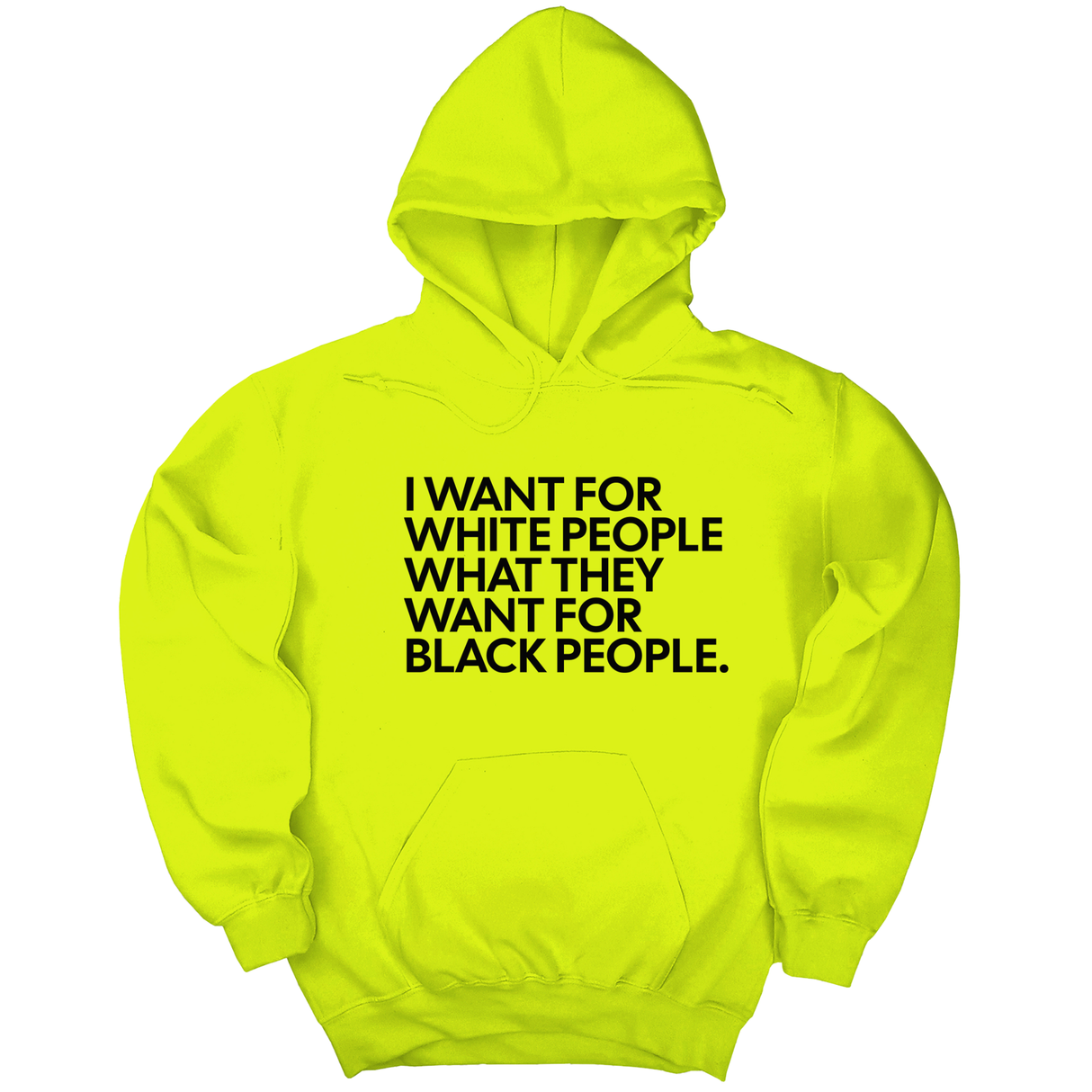 *HOODIE* I Want for White People What They Want for Black People Unisex Hoodie-Hoodie-The Original God Ain't Petty But I Am