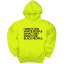 *HOODIE* I Want for White People What They Want for Black People Unisex Hoodie-Hoodie-The Original God Ain't Petty But I Am