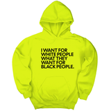 *HOODIE* I Want for White People What They Want for Black People Unisex Hoodie-Hoodie-The Original God Ain't Petty But I Am