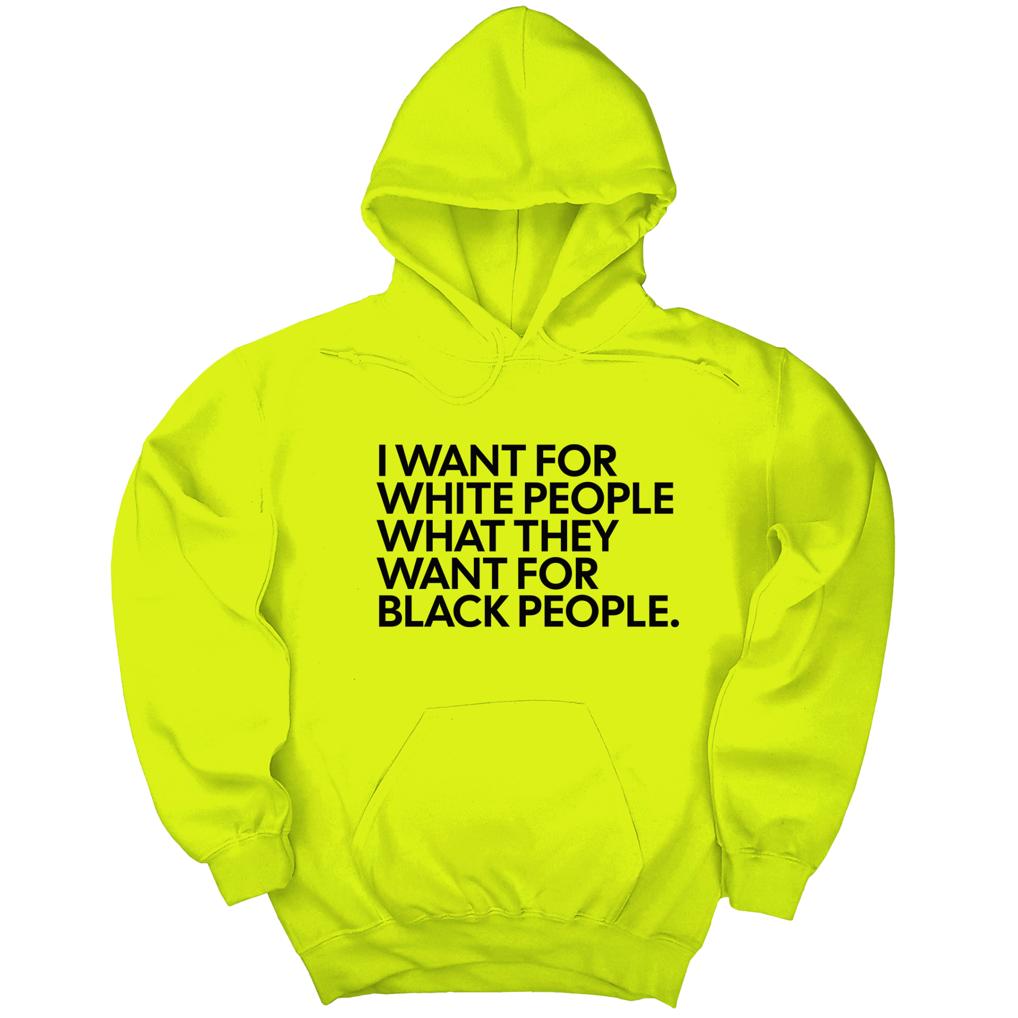 *HOODIE* I Want for White People What They Want for Black People Unisex Hoodie-Hoodie-The Original God Ain't Petty But I Am
