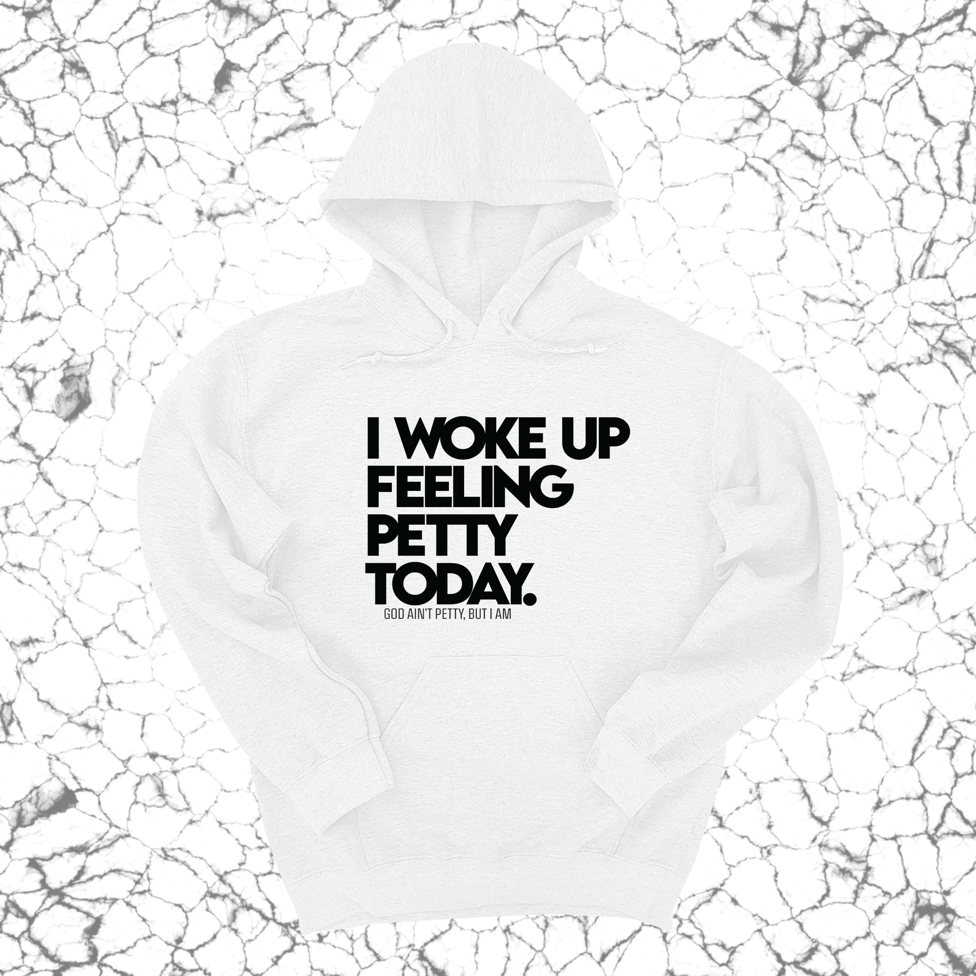 *HOODIE* I Woke up Feeling Petty Today Unisex Hoodie-Hoodie-The Original God Ain't Petty But I Am