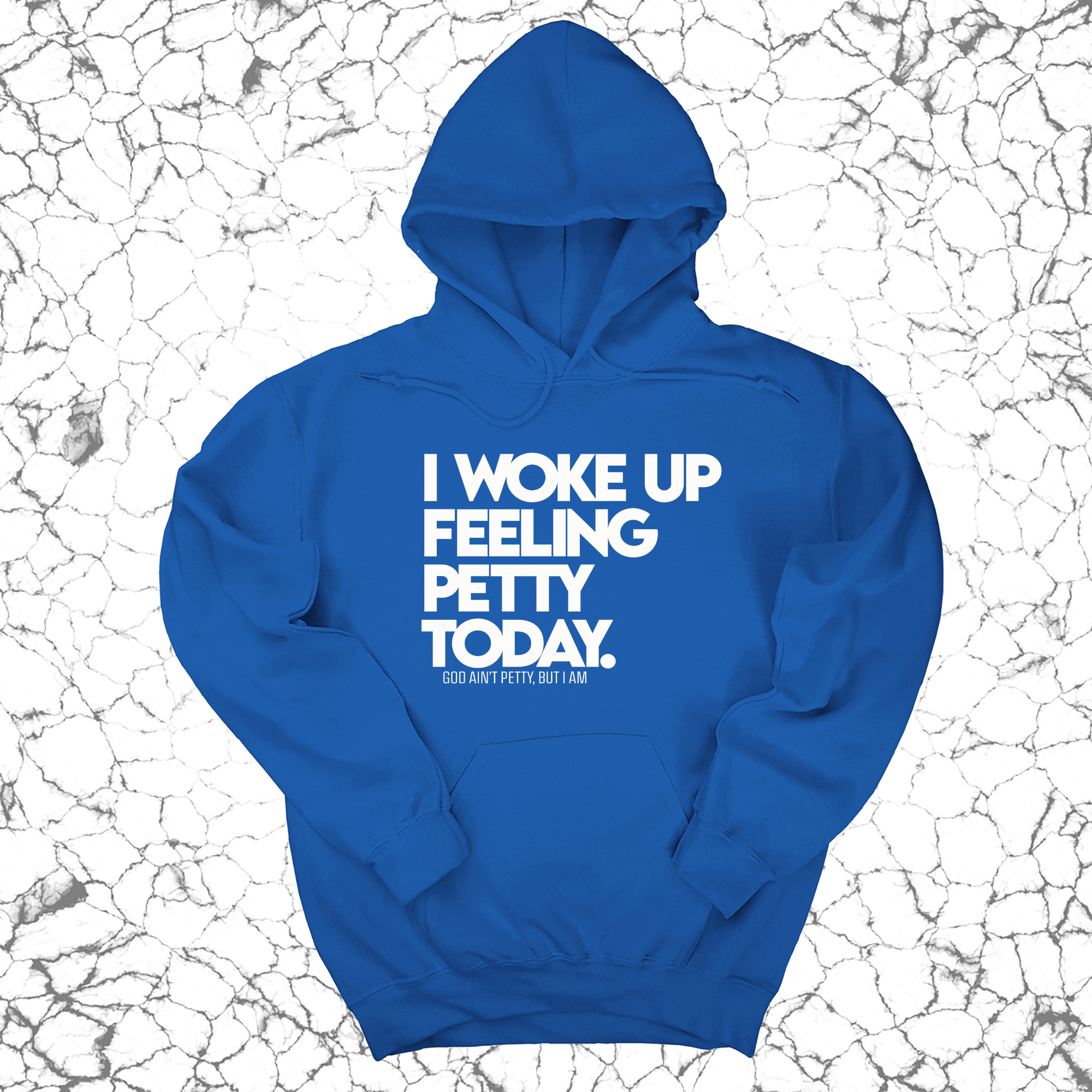 *HOODIE* I Woke up Feeling Petty Today Unisex Hoodie-Hoodie-The Original God Ain't Petty But I Am