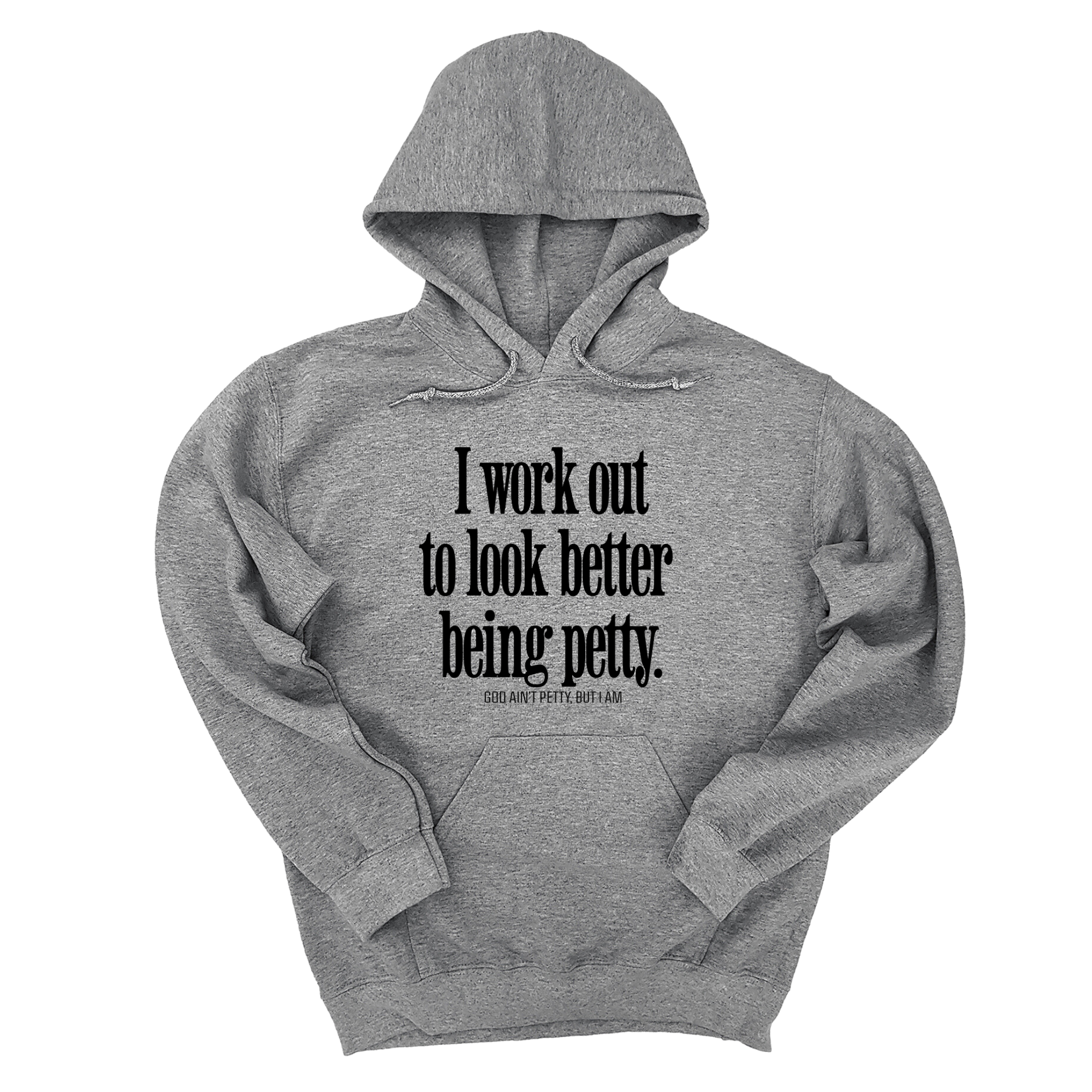 *HOODIE* I Work Out to Look Better Being Petty Unisex Hoodie-Hoodie-The Original God Ain't Petty But I Am