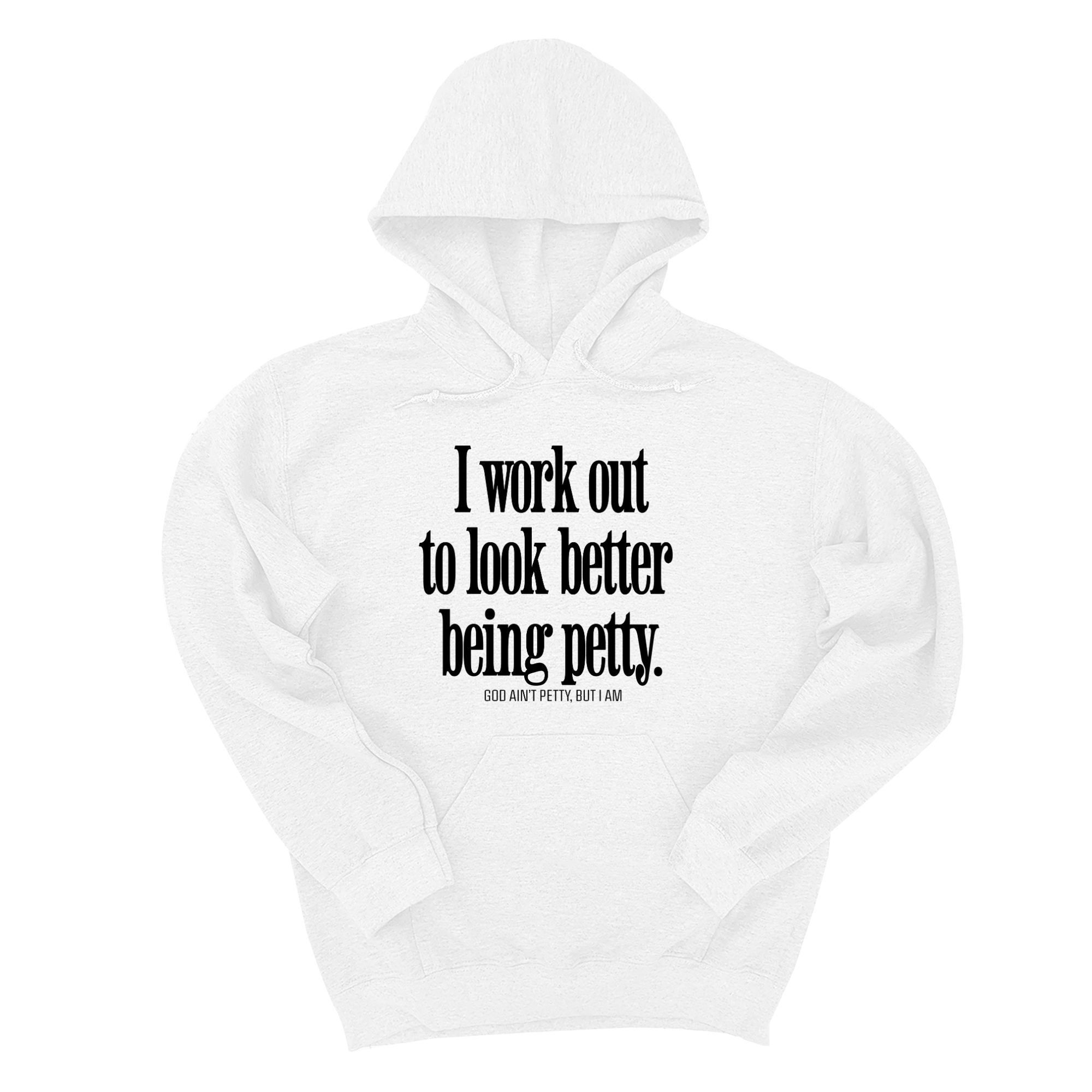 *HOODIE* I Work Out to Look Better Being Petty Unisex Hoodie-Hoodie-The Original God Ain't Petty But I Am