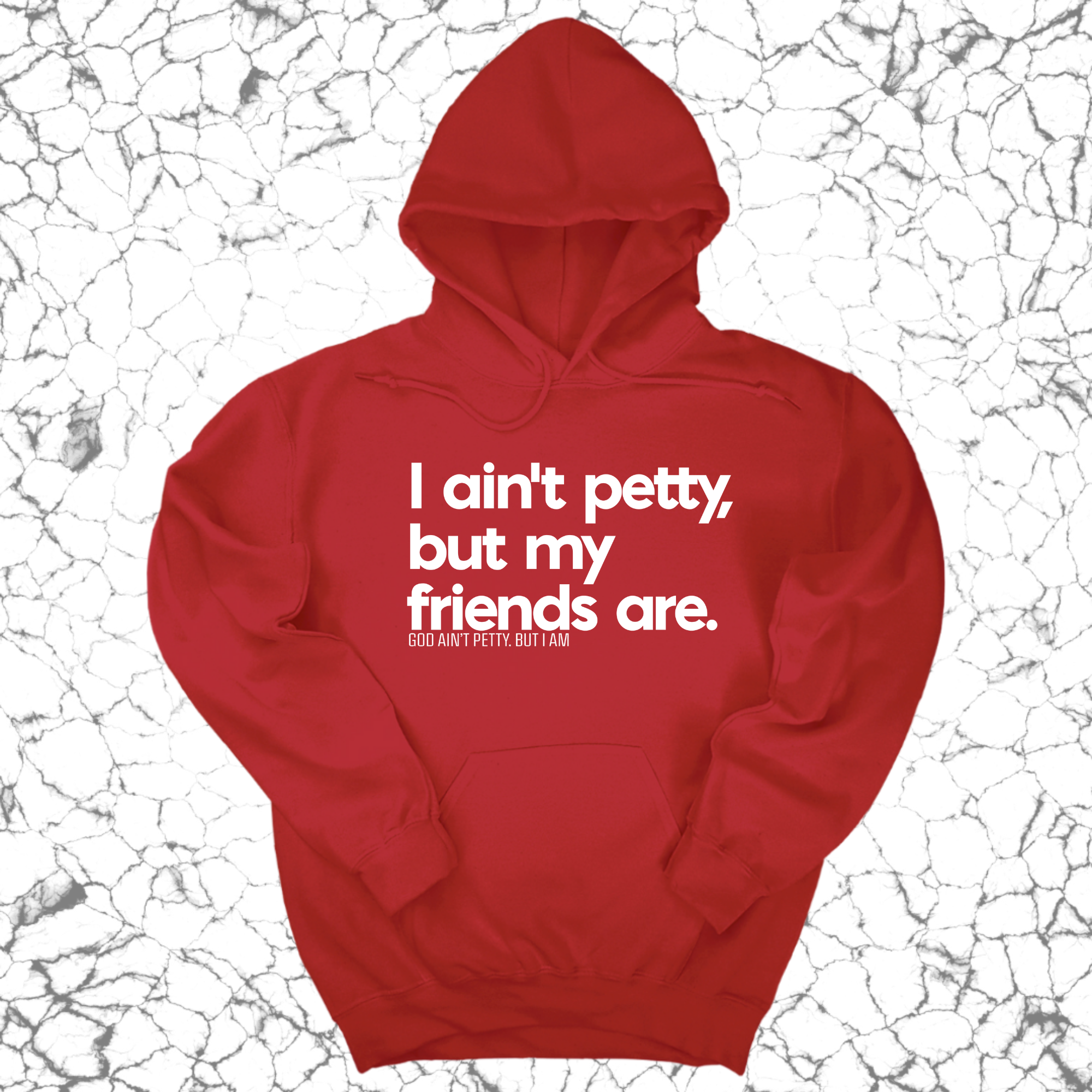 *HOODIE* I ain't petty, but my friends are Unisex Hoodie-Hoodie-The Original God Ain't Petty But I Am