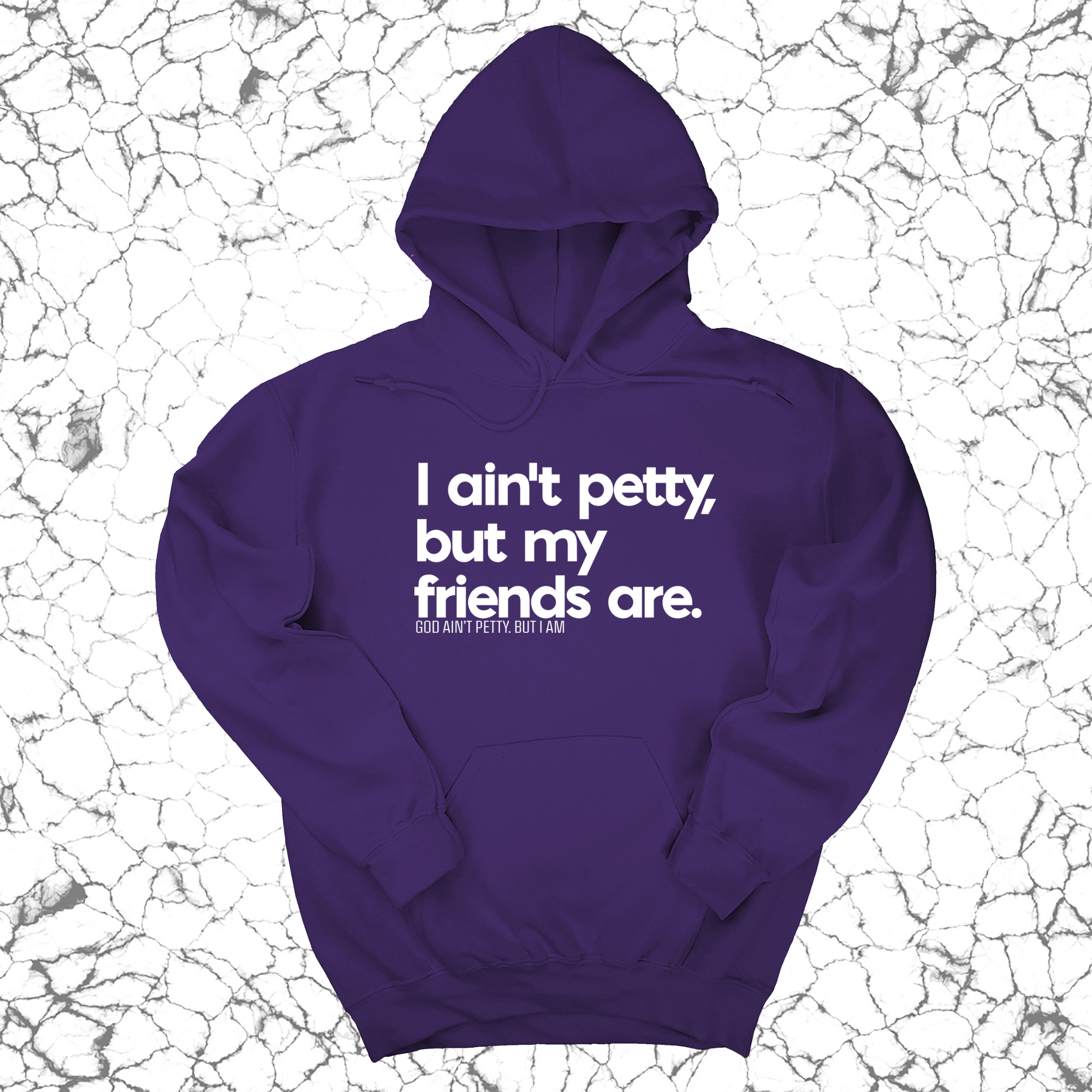 *HOODIE* I ain't petty, but my friends are Unisex Hoodie-Hoodie-The Original God Ain't Petty But I Am