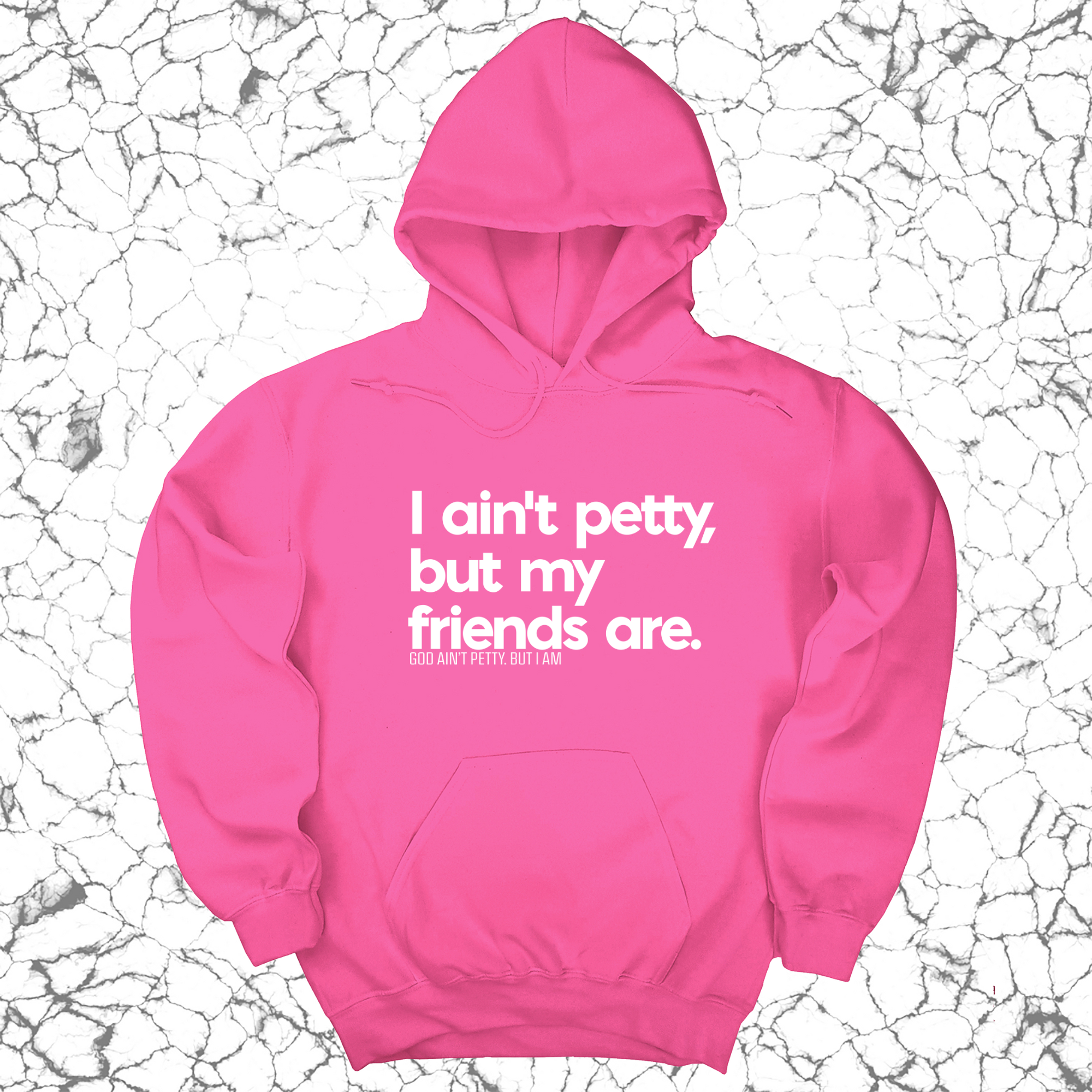 *HOODIE* I ain't petty, but my friends are Unisex Hoodie-Hoodie-The Original God Ain't Petty But I Am