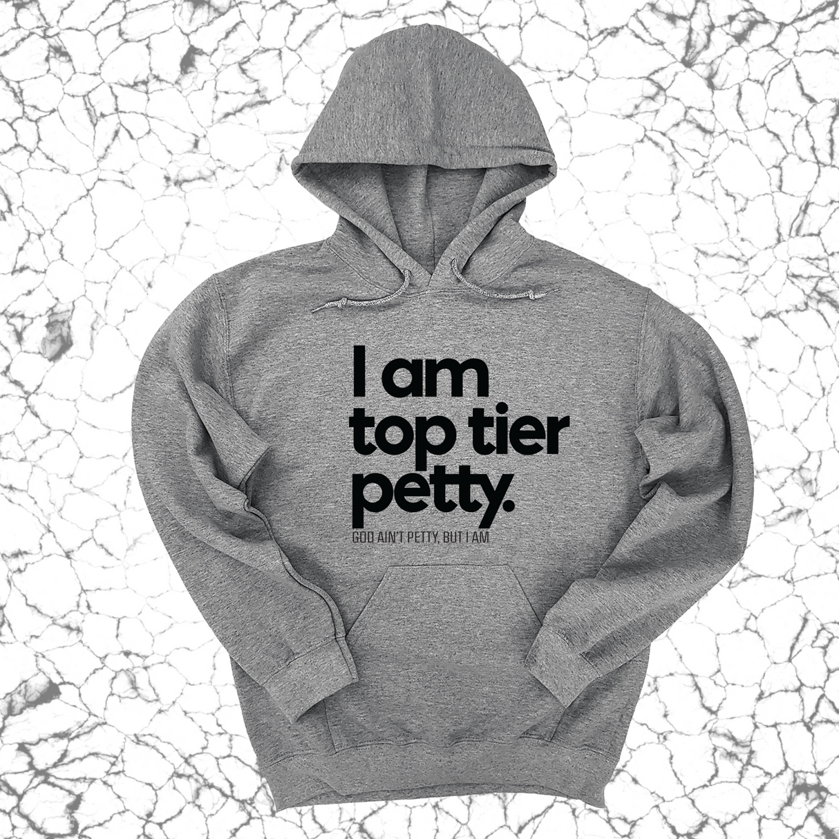 *HOODIE* I am Top Tier Petty Unisex Hoodie-Hoodie-The Original God Ain't Petty But I Am