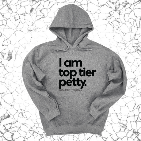 *HOODIE* I am Top Tier Petty Unisex Hoodie-Hoodie-The Original God Ain't Petty But I Am
