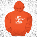 *HOODIE* I am Top Tier Petty Unisex Hoodie-Hoodie-The Original God Ain't Petty But I Am