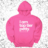 *HOODIE* I am Top Tier Petty Unisex Hoodie-Hoodie-The Original God Ain't Petty But I Am