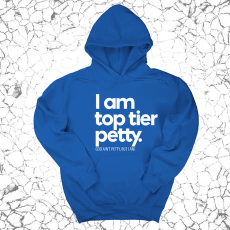 *HOODIE* I am Top Tier Petty Unisex Hoodie-Hoodie-The Original God Ain't Petty But I Am