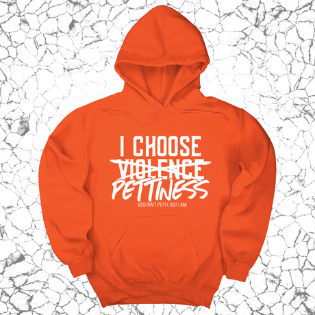 *HOODIE* I choose Pettiness Unisex Hoodie-Hoodie-The Original God Ain't Petty But I Am