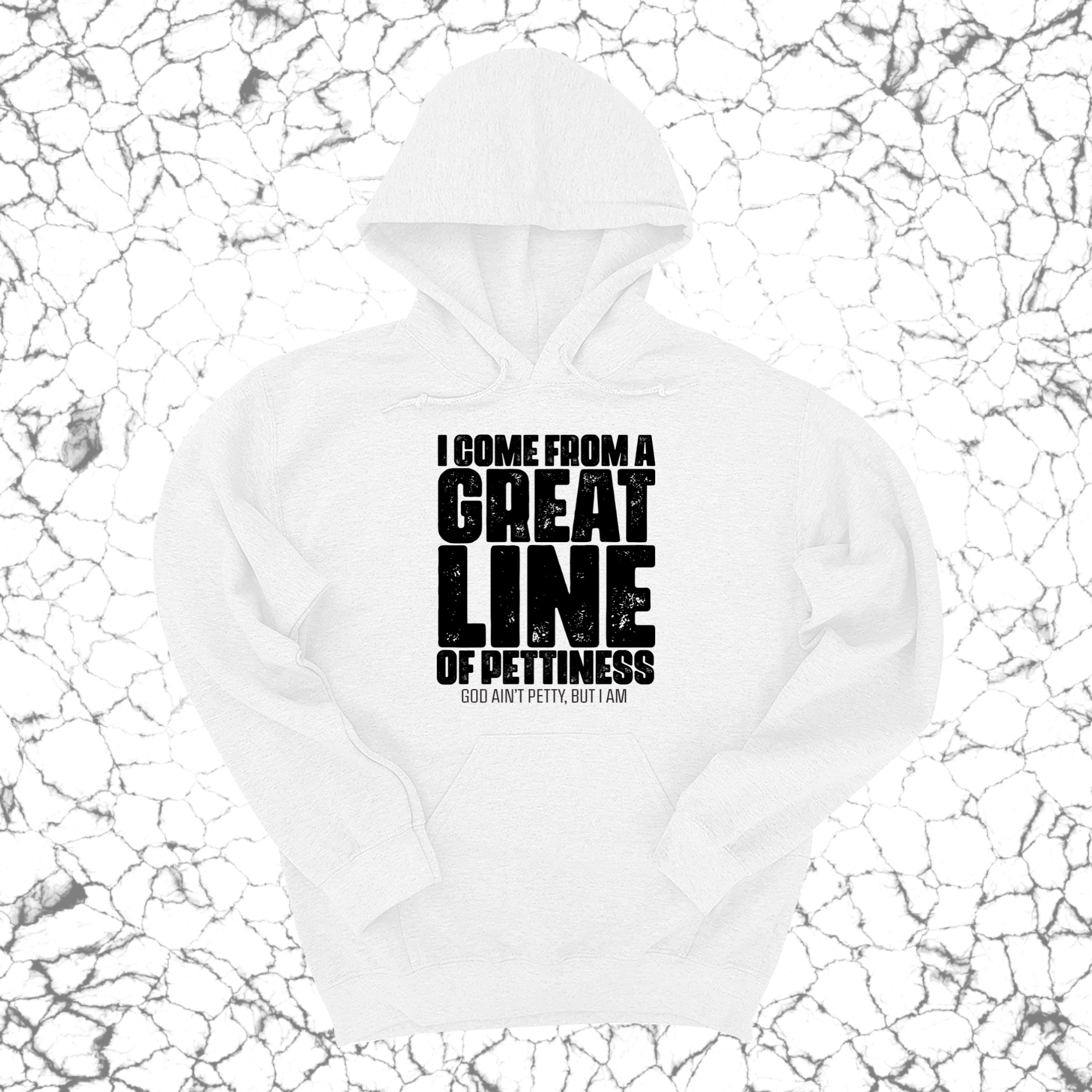 *HOODIE* I come from a Great Line of Pettiness Unisex Hoodie-Hoodie-The Original God Ain't Petty But I Am