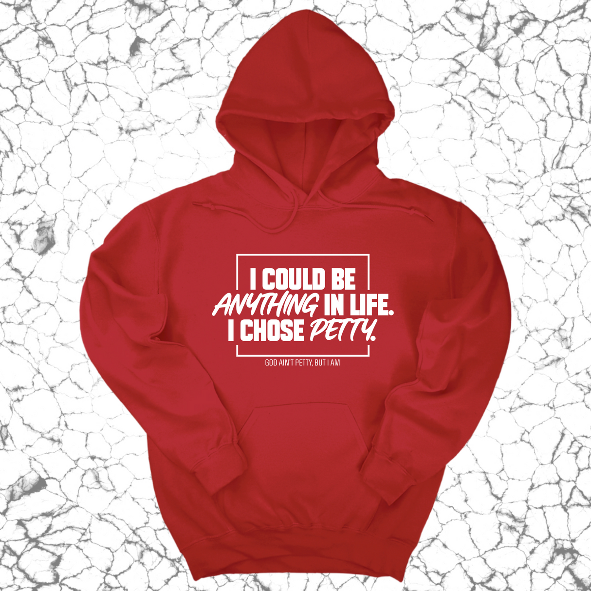 *HOODIE* I could be anything in life. I chose petty Unisex Hoodie-Hoodie-The Original God Ain't Petty But I Am