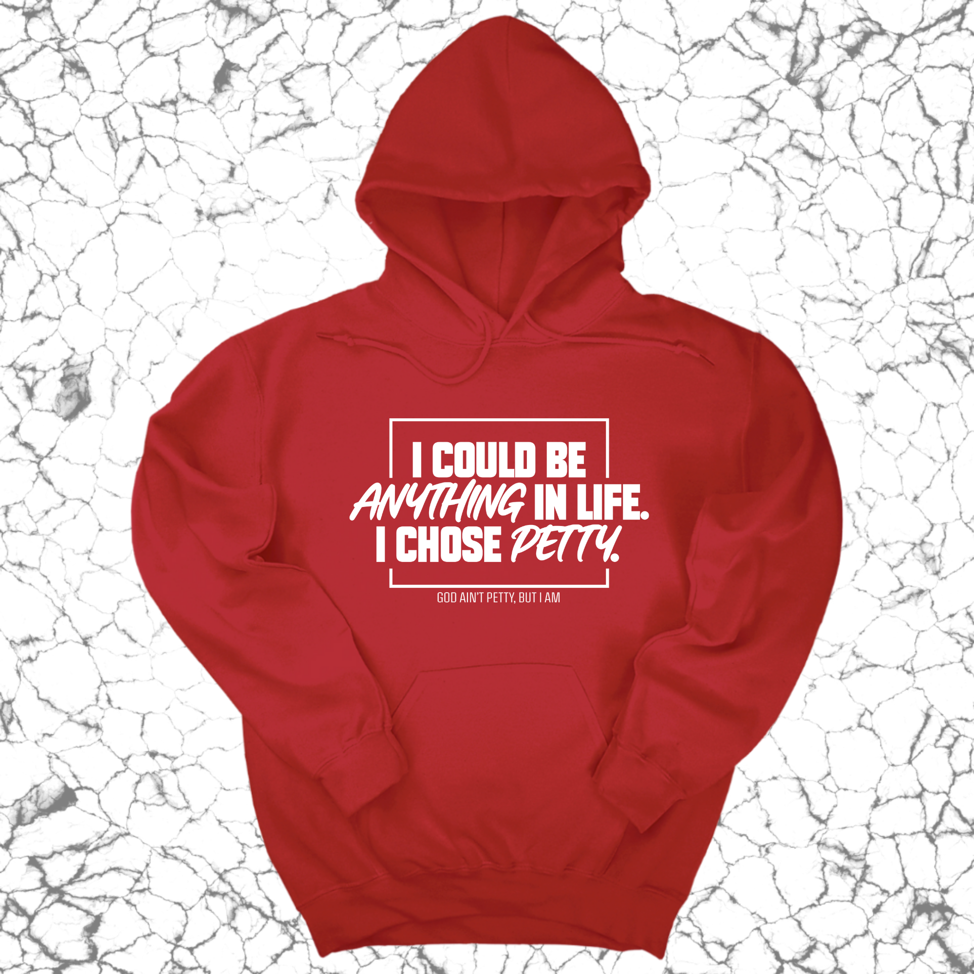*HOODIE* I could be anything in life. I chose petty Unisex Hoodie-Hoodie-The Original God Ain't Petty But I Am