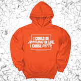 *HOODIE* I could be anything in life. I chose petty Unisex Hoodie-Hoodie-The Original God Ain't Petty But I Am