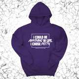 *HOODIE* I could be anything in life. I chose petty Unisex Hoodie-Hoodie-The Original God Ain't Petty But I Am