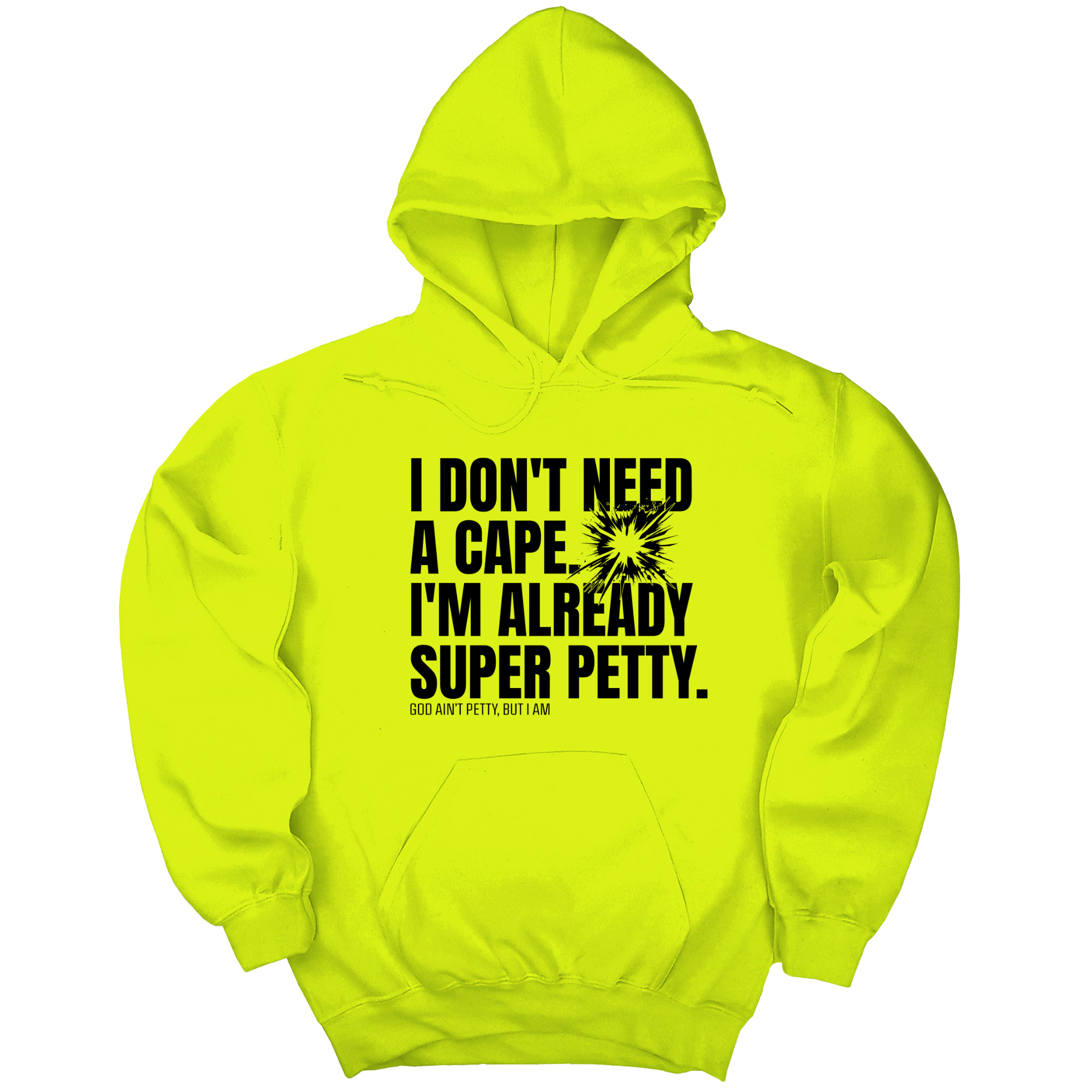 *HOODIE* I don't need a Cape. I'm already Super Petty Unisex Hoodie-Hoodie-The Original God Ain't Petty But I Am