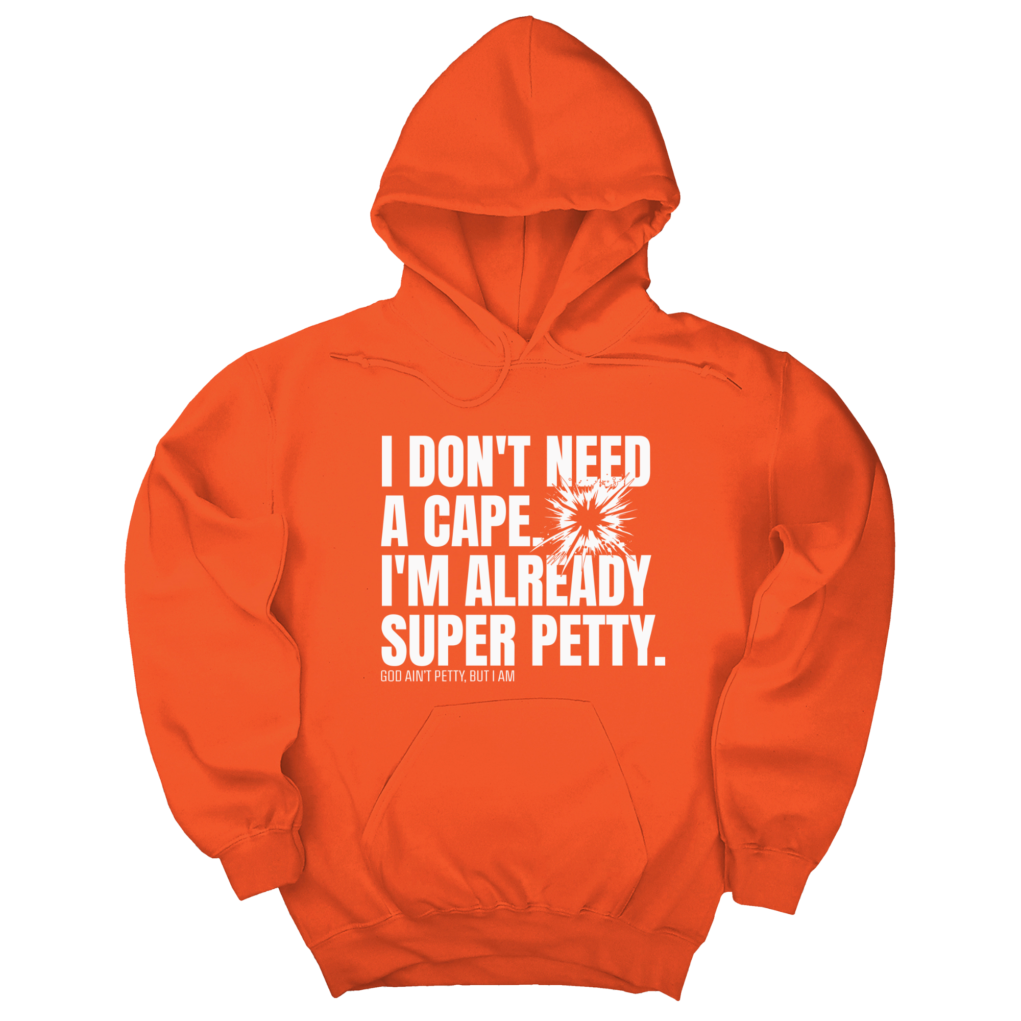 *HOODIE* I don't need a Cape. I'm already Super Petty Unisex Hoodie-Hoodie-The Original God Ain't Petty But I Am