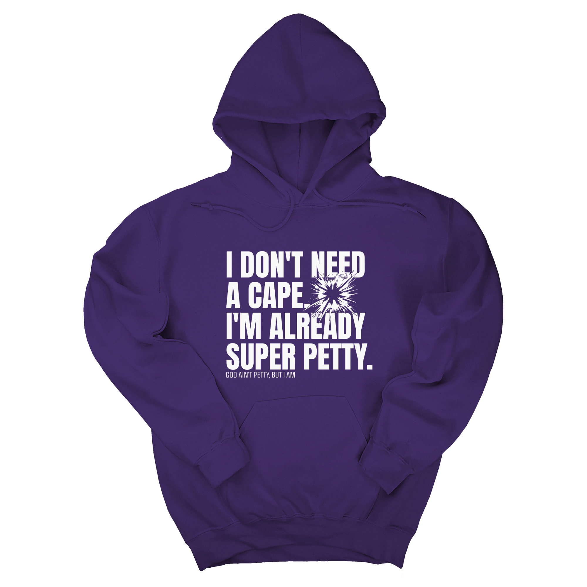 *HOODIE* I don't need a Cape. I'm already Super Petty Unisex Hoodie-Hoodie-The Original God Ain't Petty But I Am