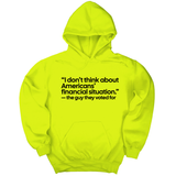 *HOODIE* “I don't think about Americans' financial situation"- the guy they voted for Unisex Hoodie-Hoodie-The Original God Ain't Petty But I Am