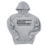 *HOODIE* “I don't think about Americans' financial situation"- the guy they voted for Unisex Hoodie-Hoodie-The Original God Ain't Petty But I Am