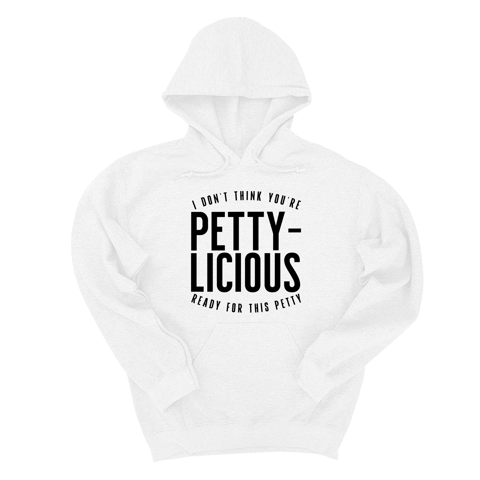 *HOODIE* I don't think you're ready for this Pettylicious Unisex Hoodie-Hoodie-The Original God Ain't Petty But I Am