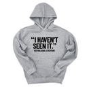 *HOODIE* "I haven't seen it". Republicans. Everyday Unisex Hoodie-Hoodie-The Original God Ain't Petty But I Am