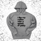 *HOODIE* I like my coffee with a Splash of Petty Unisex Hoodie-Hoodie-The Original God Ain't Petty But I Am