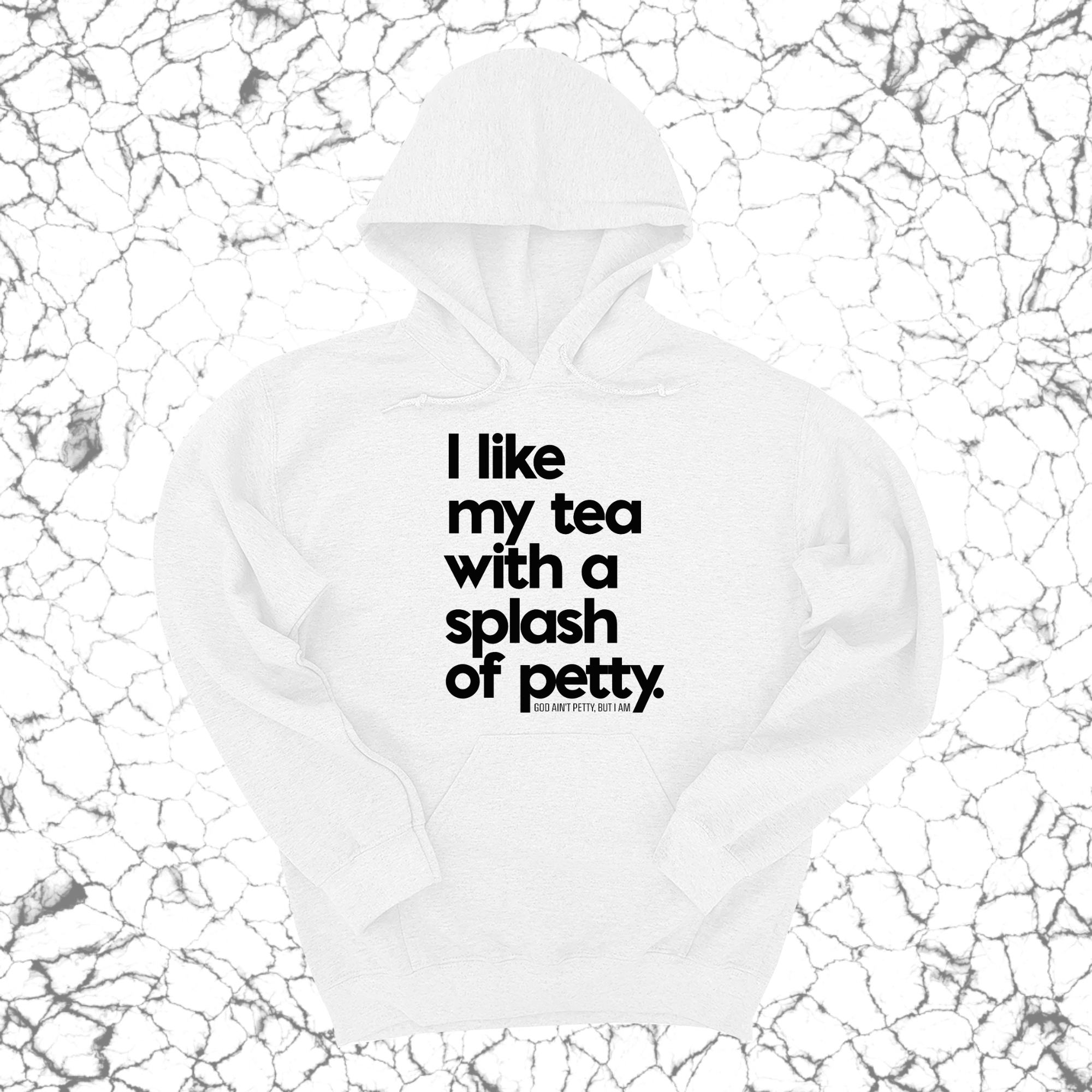 *HOODIE* I like my tea with a Splash of Petty Unisex Hoodie-Hoodie-The Original God Ain't Petty But I Am