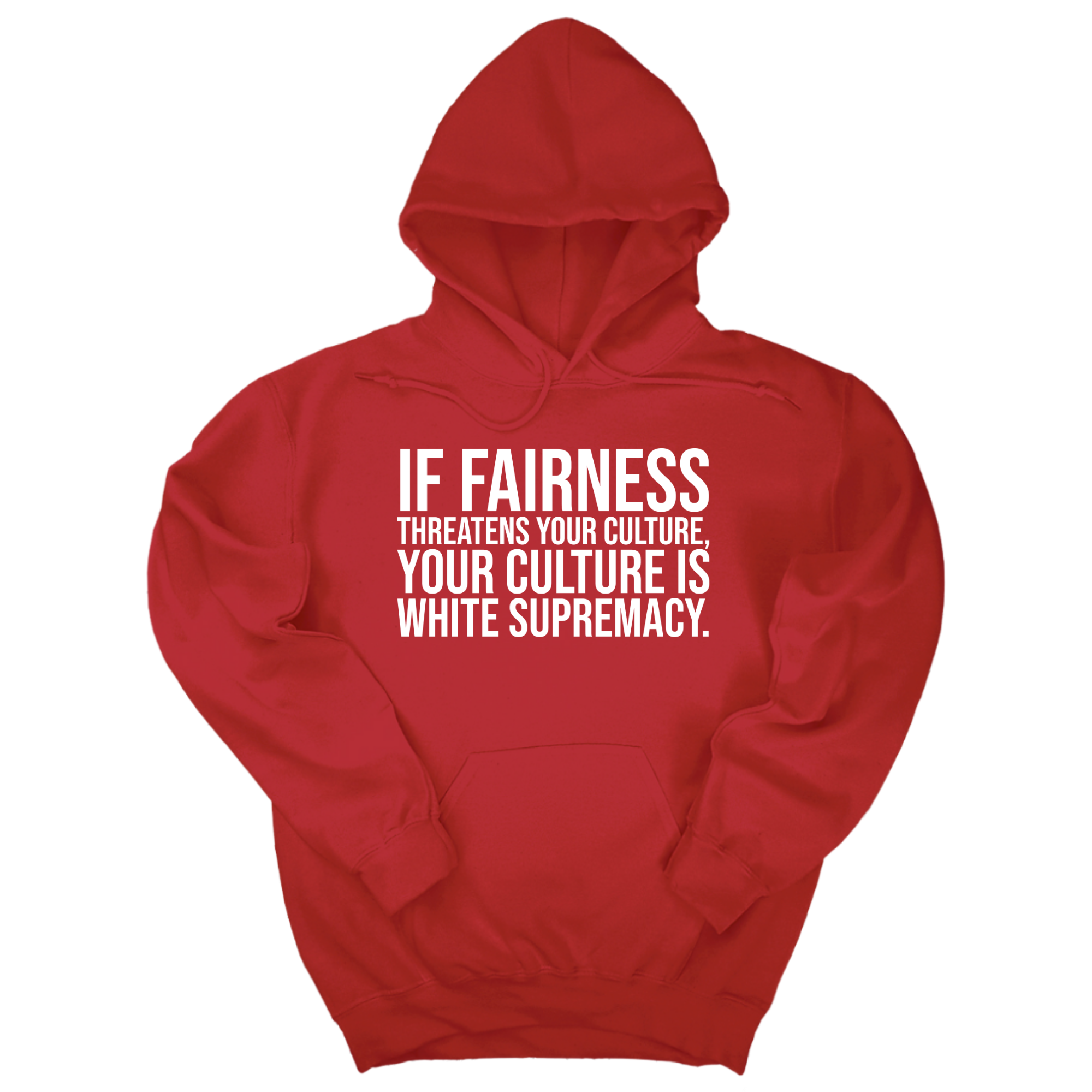 *HOODIE* If Fairness Threatens Your Culture, Your Culture is White Supremacy Unisex Hoodie-Hoodie-The Original God Ain't Petty But I Am