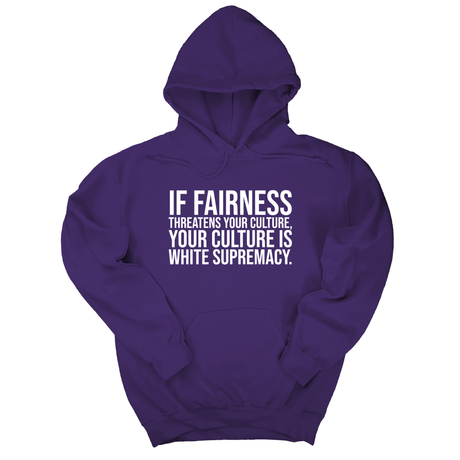 *HOODIE* If Fairness Threatens Your Culture, Your Culture is White Supremacy Unisex Hoodie-Hoodie-The Original God Ain't Petty But I Am