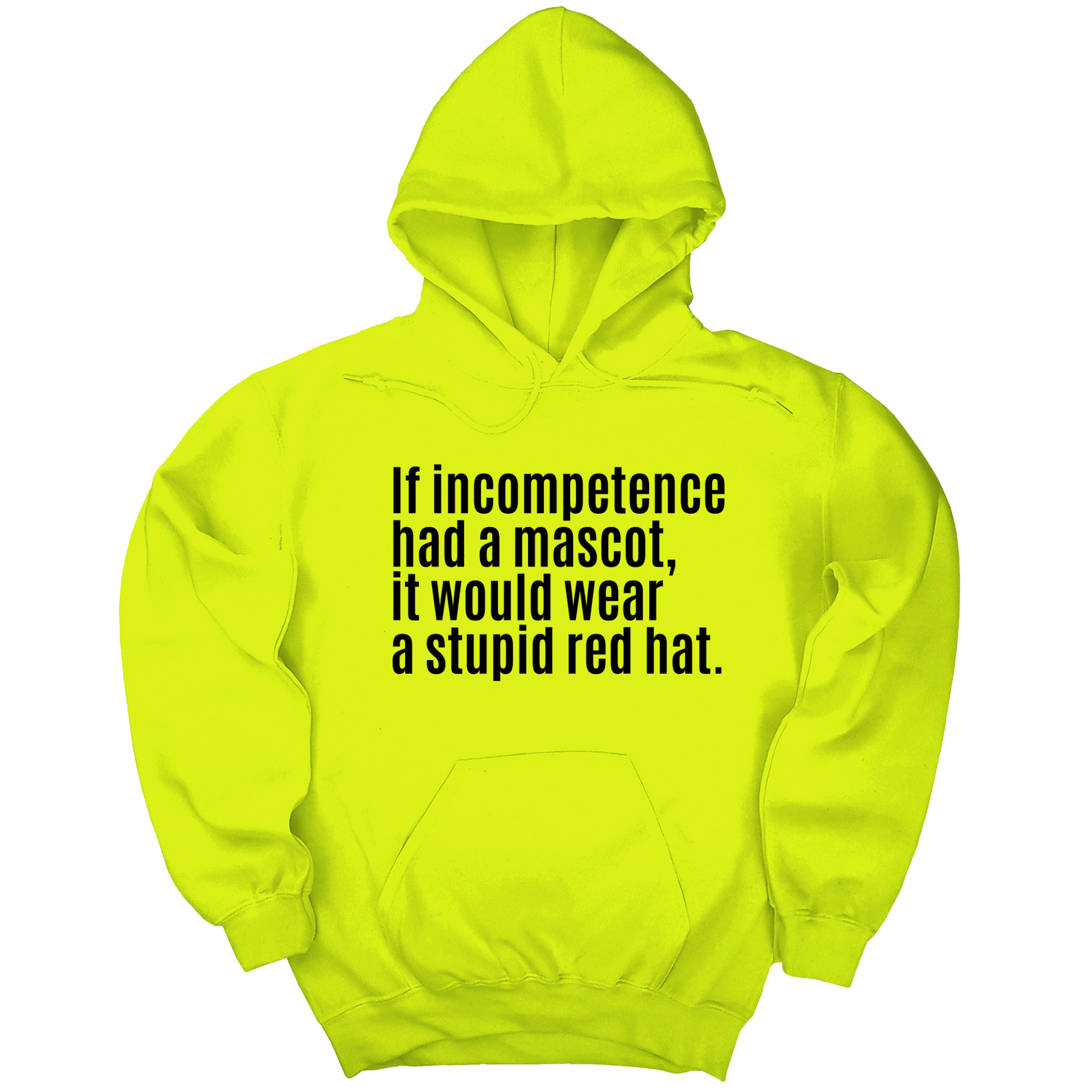 *HOODIE* If Incompetence Had a Mascot, It Would Wear a Stupid Red Hat Unisex Hoodie-Hoodie-The Original God Ain't Petty But I Am