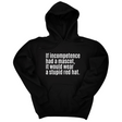 *HOODIE* If Incompetence Had a Mascot, It Would Wear a Stupid Red Hat Unisex Hoodie-Hoodie-The Original God Ain't Petty But I Am