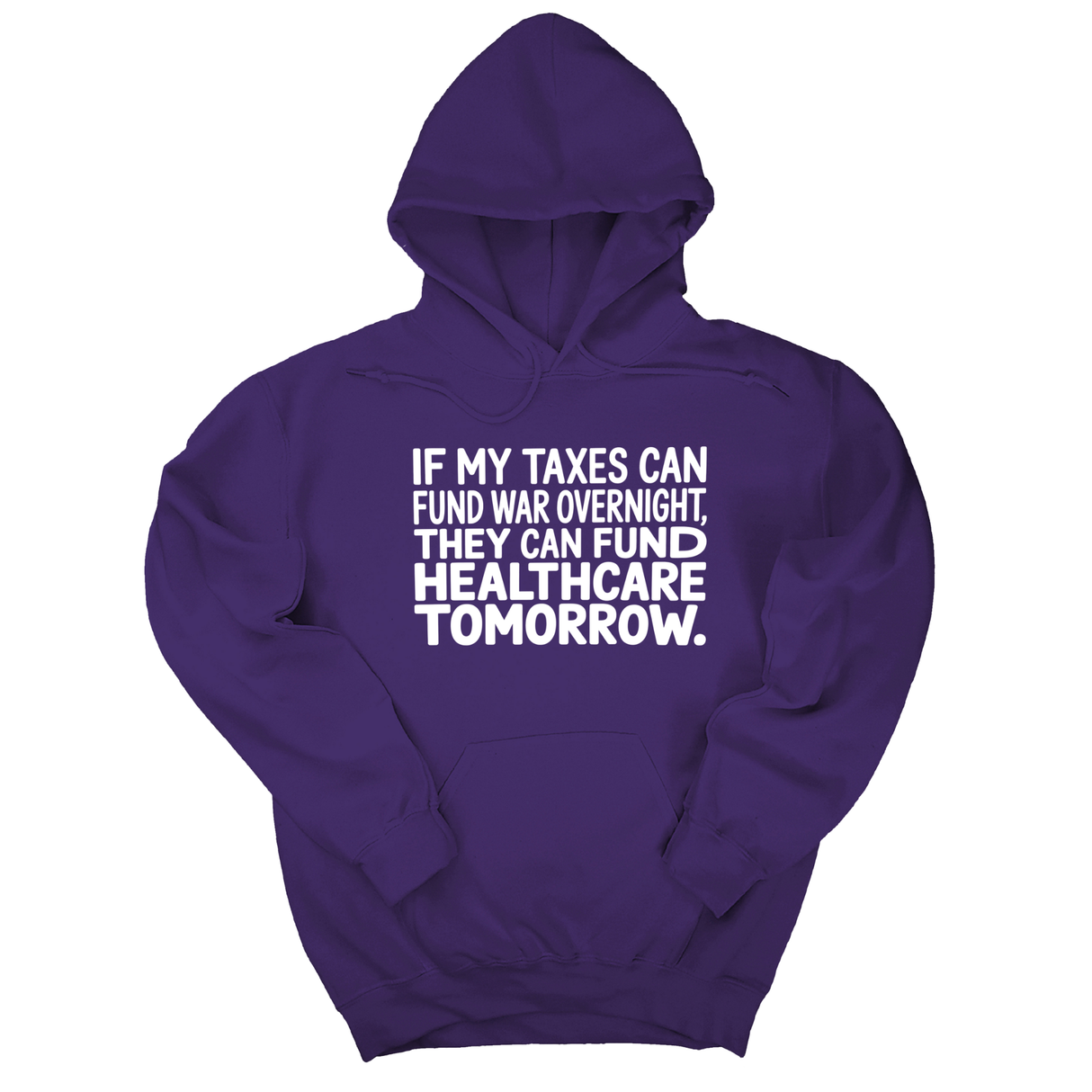 *HOODIE* If My Taxes Can Fund War Overnight, They Can Fund Healthcare Tomorrow Unisex Hoodie-Hoodie-The Original God Ain't Petty But I Am