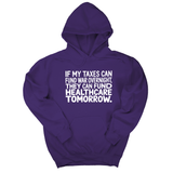 *HOODIE* If My Taxes Can Fund War Overnight, They Can Fund Healthcare Tomorrow Unisex Hoodie-Hoodie-The Original God Ain't Petty But I Am