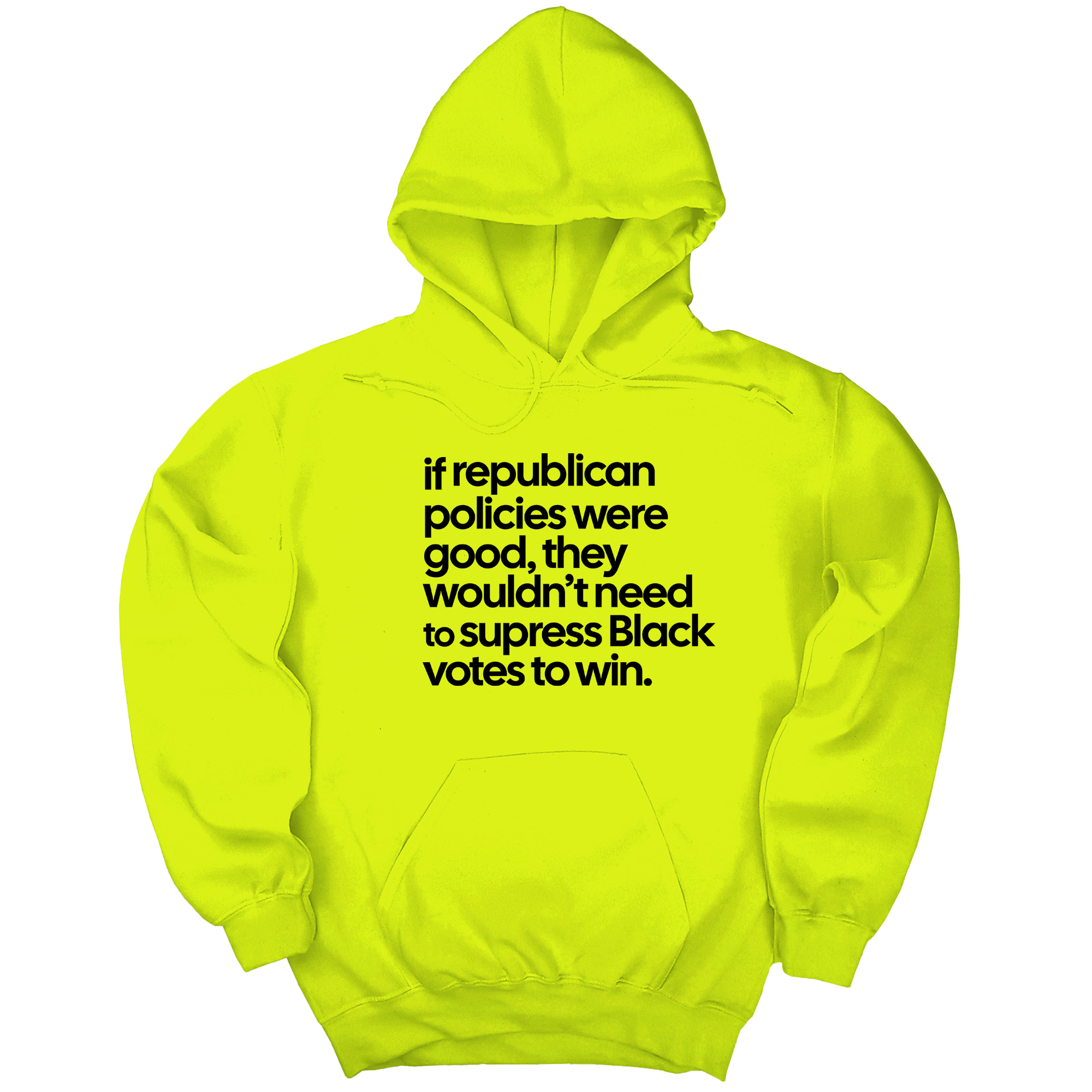 *HOODIE* If Republican Policies Were Good, They Wouldn't Need to Suppress Black Votes to Win Unisex Hoodie-Hoodie-The Original God Ain't Petty But I Am