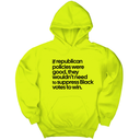 *HOODIE* If Republican Policies Were Good, They Wouldn't Need to Suppress Black Votes to Win Unisex Hoodie-Hoodie-The Original God Ain't Petty But I Am