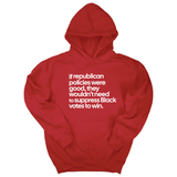 *HOODIE* If Republican Policies Were Good, They Wouldn't Need to Suppress Black Votes to Win Unisex Hoodie-Hoodie-The Original God Ain't Petty But I Am