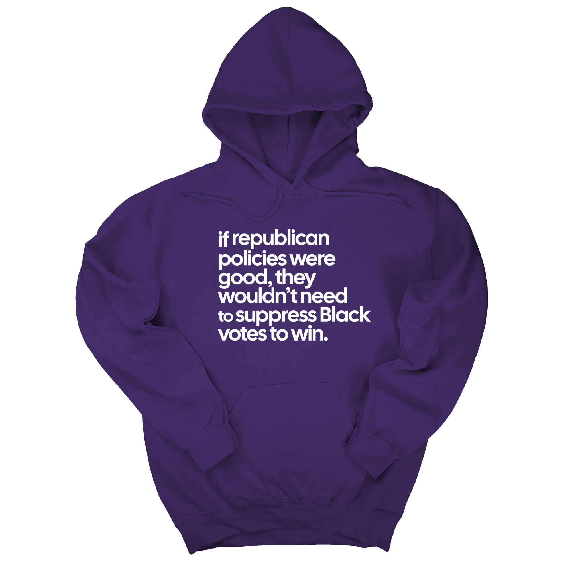 *HOODIE* If Republican Policies Were Good, They Wouldn't Need to Suppress Black Votes to Win Unisex Hoodie-Hoodie-The Original God Ain't Petty But I Am