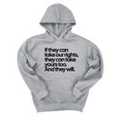 *HOODIE* If They Can Take Our Rights, They Can Take Yours Too. And They Will Unisex Hoodie-Hoodie-The Original God Ain't Petty But I Am