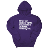 *HOODIE* If They Can Take Our Rights, They Can Take Yours Too. And They Will Unisex Hoodie-Hoodie-The Original God Ain't Petty But I Am