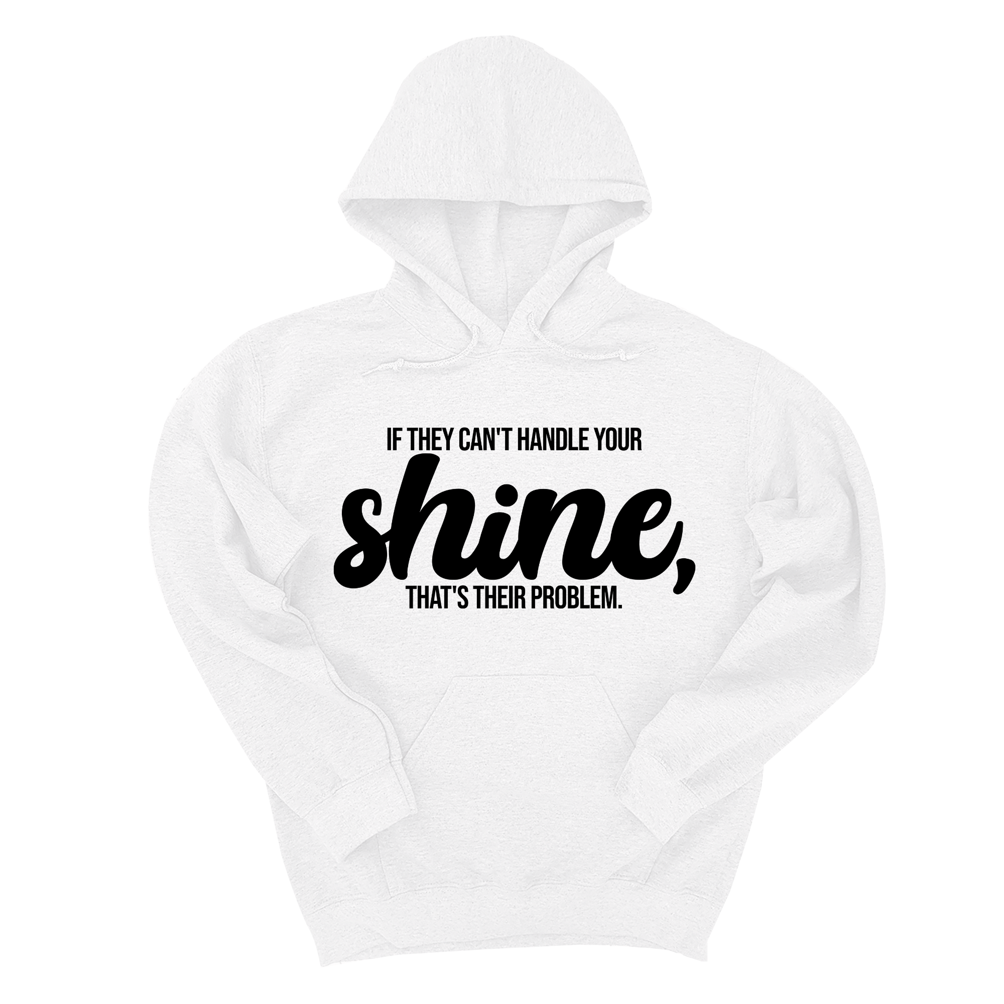 *HOODIE* If They Can't Handle Your Shine, That's Their Problem Unisex Hoodie-Hoodie-The Original God Ain't Petty But I Am