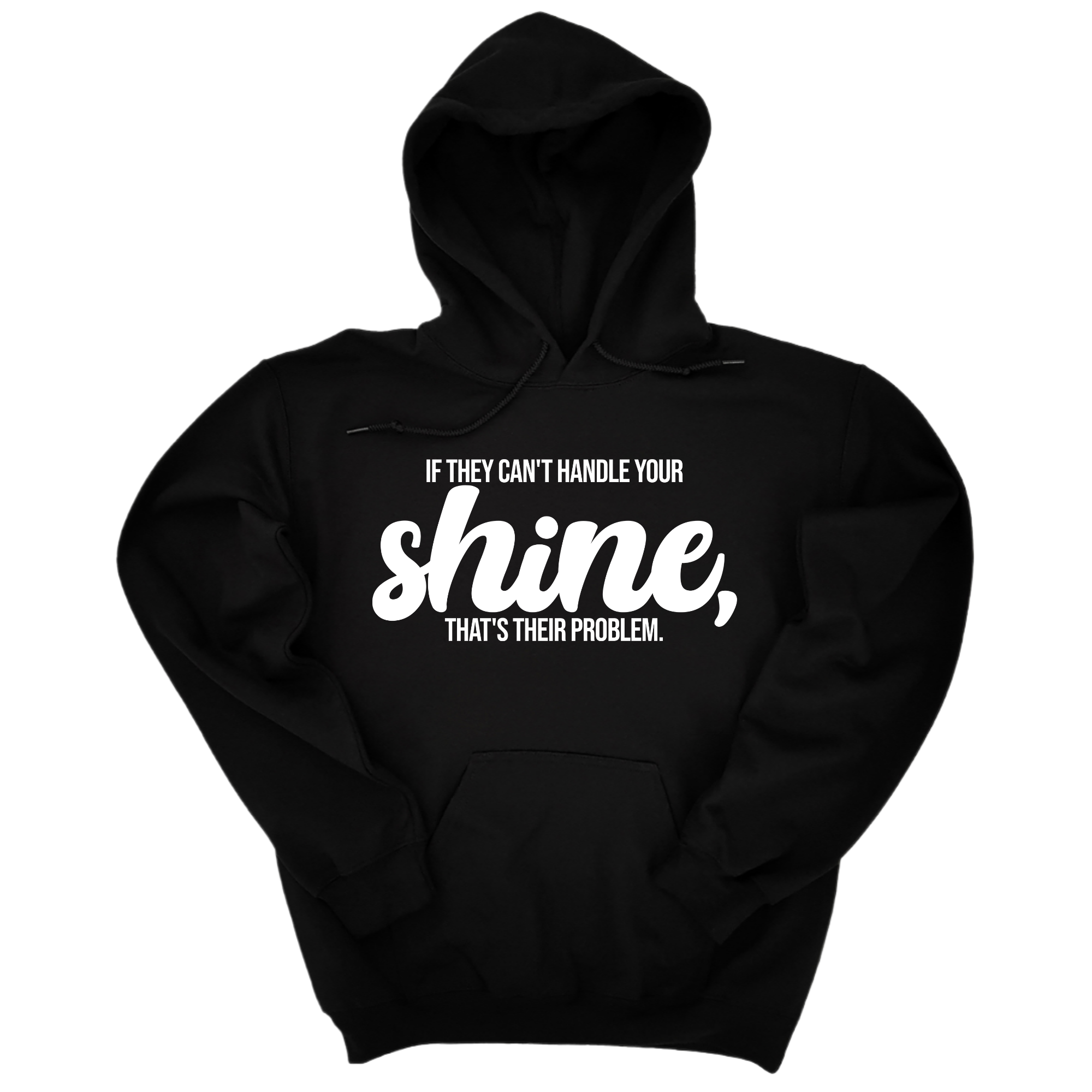 *HOODIE* If They Can't Handle Your Shine, That's Their Problem Unisex Hoodie-Hoodie-The Original God Ain't Petty But I Am