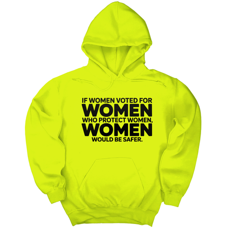 *HOODIE* If Women Voted for Women Who Protect Women, Women Would Be Safer Unisex Hoodie (BOLD)-Hoodie-The Original God Ain't Petty But I Am